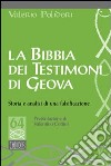 La Bibbia dei testimoni di Geova. Storia e analisi di una falsificazione libro