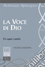 La voce di Dio per capire i profeti libro