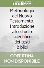 Metodologia del Nuovo Testamento. Introduzione allo studio scientifico dei testi biblici libro