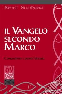 Il Vangelo secondo Marco. Composizione e genere letterario