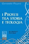 I profeti tra storia e teologia libro di Pagano Gianpaolo