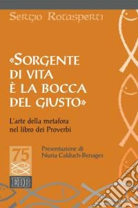 «Sorgente di vita è la bocca del giusto». L'arte della metafora nel libro dei proverbi
