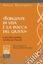 «Sorgente di vita è la bocca del giusto». L'arte della metafora nel libro dei proverbi libro