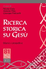 Ricerca storica su Gesù e prospettive teologiche libro