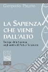 La sapienza che viene dall'alto. Teologia della sapienza negli scritti dell'Antico Testamento libro