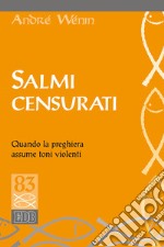 Salmi censurati. Quando la preghiera assume toni violenti libro