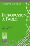 Introduzione a Paolo. Profilo biografico e teologico libro di Lorusso Giacomo