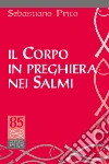 Il corpo in preghiera nei Salmi libro di Pinto Sebastiano