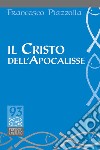 Il Cristo dell'Apocalisse libro di Piazzolla Francesco