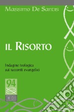 Il risorto. Indagine teologica sui racconti evangelici libro