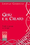 Gesù e il creato. Parole di ecologia nei Vangeli libro di Gasparro Lorenzo