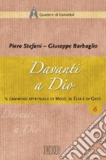 Davanti a Dio. Il cammino spirituale di Mosè, di Elia e di Gesù libro