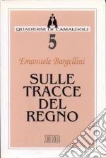 Sulle tracce del regno. Proposta di itinerario spirituale