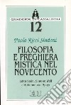 Filosofia e preghiera mistica nel Novecento. Edith Stein, Simone Weil e Adrienne von Speyr libro di Ricci Sindoni Paola