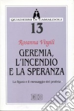 Geremia, l'incendio e la speranza. La figura e il messaggio del profeta libro