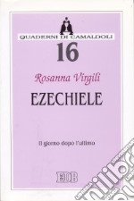 Ezechiele. Il giorno dopo l'ultimo libro