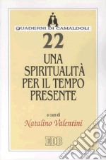 Una spiritualità per il tempo presente libro