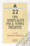 Una spiritualità per il tempo presente libro