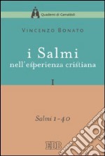 I Salmi nell'esperienza cristiana. Vol. 1: Salmi 1-40