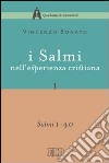 I Salmi nell'esperienza cristiana. Vol. 1: Salmi 1-40 libro di Bonato Vincenzo