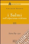 I Salmi nell'esperienza cristiana. Vol. 3: Salmi 89-150 libro di Bonato Vincenzo