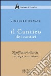 Il Cantico dei cantici. Significato letterale, teologico e mistico libro di Bonato Vincenzo