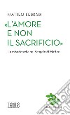 «L'amore e non il sacrificio». La misericordia nel Vangelo di Matteo libro