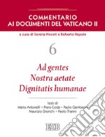 Commentario ai documenti del Vaticano II. Vol. 6: Ad gentes. Nostra aetate. Dignitatis humanae libro