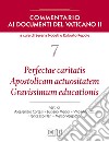 Commentario ai documenti del Vaticano II. Vol. 7: Perfectae caritatis. Apostolicam actuositatem. Gravissimum educationis libro