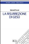 La risurrezione di Gesù libro di Rossé Gérard