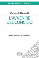 L'avvenire del Concilio. Nuovi approcci al Vaticano II libro