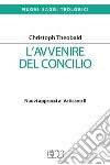 L'avvenire del Concilio. Nuovi approcci al Vaticano II libro