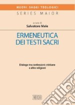 Ermeneutica dei testi sacri. Dialogo tra confessioni cristiane e altre religioni libro