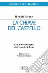 La chiave del castello. L'interesse teologico dell'empatia di Gesù libro di Ottone Rinaldo