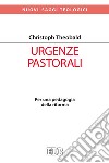 Urgenze pastorali. Per una pedagogia della riforma libro di Theobald Christoph