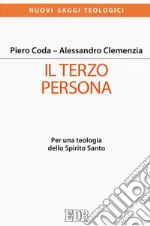 Il terzo persona. Per una teologia dello Spirito Santo libro