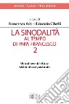 La sinodalità al tempo di papa Francesco. Vol. 2: Una chiave di lettura sistematica e pastorale libro