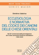 Ecclesiologia e normativa del Codice dei canoni delle Chiese orientali. Nel 30° anniversario della promulgazione del «Codex canonum Ecclesiarum orientalium» (1990-2020) libro