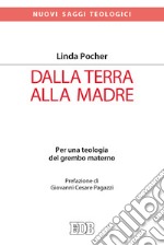 Dalla terra alla madre. Per una teologia del grembo materno libro