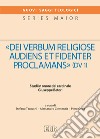 «Dei verbum religiose audiens et fidenter proclamans» (DV 1). Studi in onore del cardinale Giuseppe Betori libro