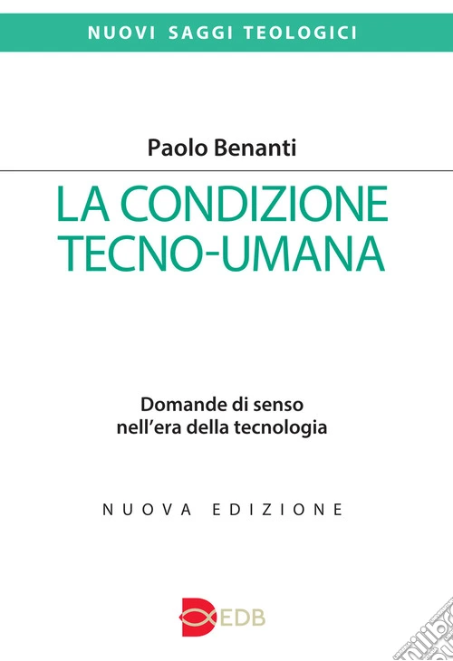 La condizione tecno-umana. Domande di senso nell'era della tecnologia. Nuova ediz.