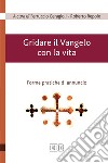 Gridare il Vangelo con la vita. Forme pratiche di annuncio libro