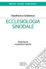 Ecclesiologia sinodale. Punti fermi e questioni aperte libro