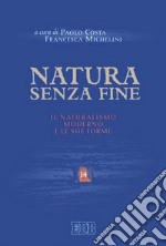 Natura senza fine. Il naturalismo moderno e le sue forme libro