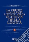 La critica hegeliana a Fichte nella «Scienza della logica» libro