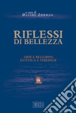 Riflessi di bellezza. Arte e religioni, estetica e teologie