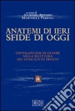 Anatemi di ieri, sfide di oggi. Contrappunti di genere nella rilettura del concilio di Trento libro