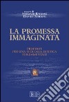 La promessa immaginata. Proposte per una teologia estetica fondamentale libro