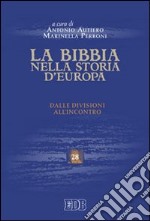 La Bibbia nella storia d'Europa. Dalle divisioni all'incontro libro