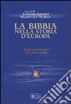 La Bibbia nella storia d'Europa. Dalle divisioni all'incontro libro